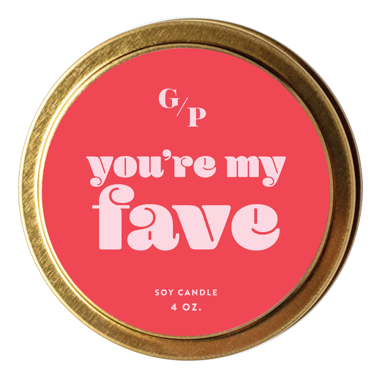 You're My Fave 4 oz. Just Because Candle Tin