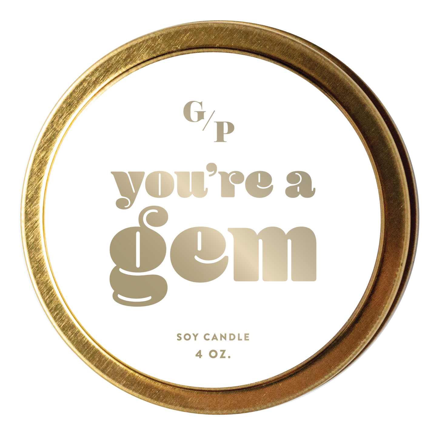 You're A Gem 4 oz. Just Because Candle Tin
