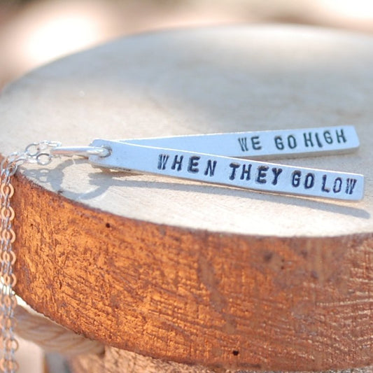 "When they go low, we go high" -Michelle Obama Quote necklace