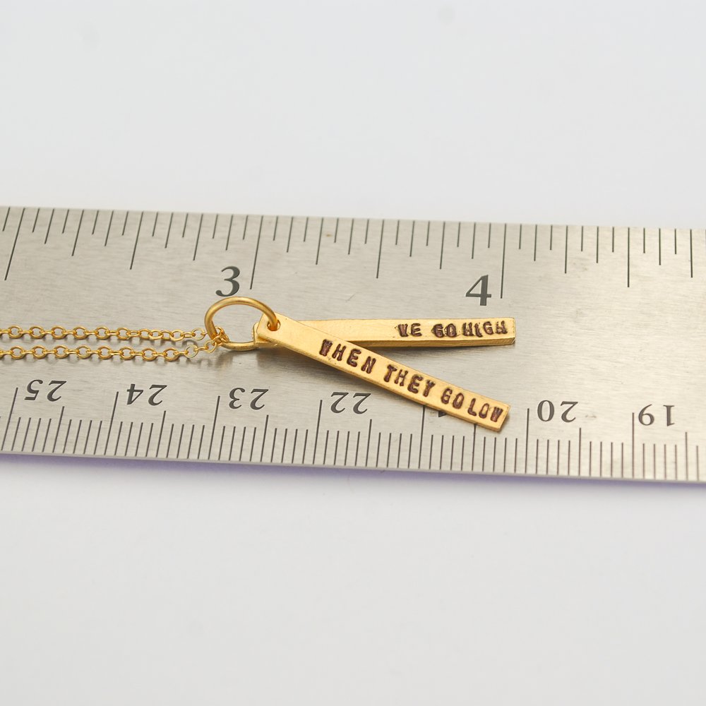 "When they go low, we go high" -Michelle Obama Quote necklace