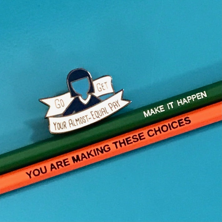 Enamel Pin: Go Get Your Almost Equal Pay