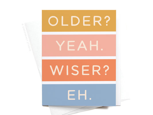 Older Not Wiser Birthday Greeting Card