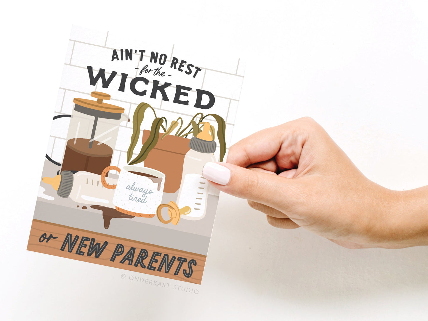 Ain’t No Rest for the Wicked or New Parents Greeting Card