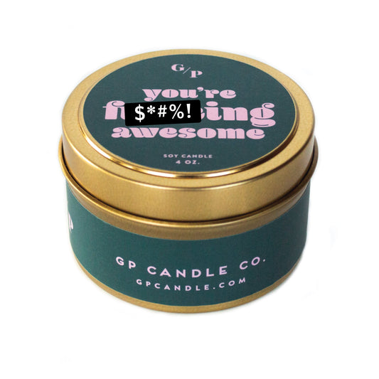 You're F***ing Awesome 4 oz. Just Because Candle Tin