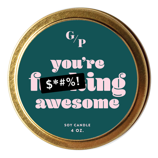 You're F***ing Awesome 4 oz. Just Because Candle Tin