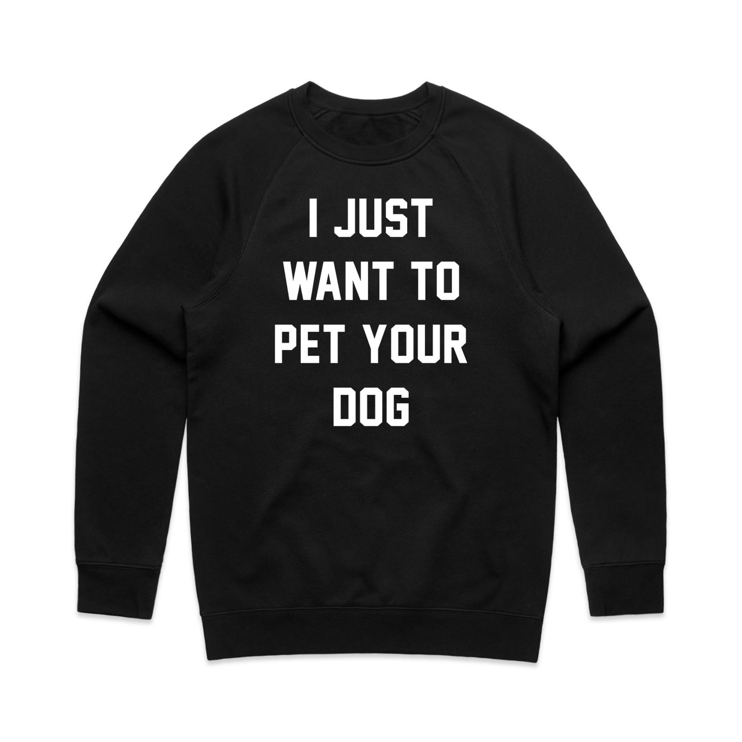 I Just Want to Pet Your Dog Crewneck Sweatshirt | Gift for Dog Lovers | Printed in USA