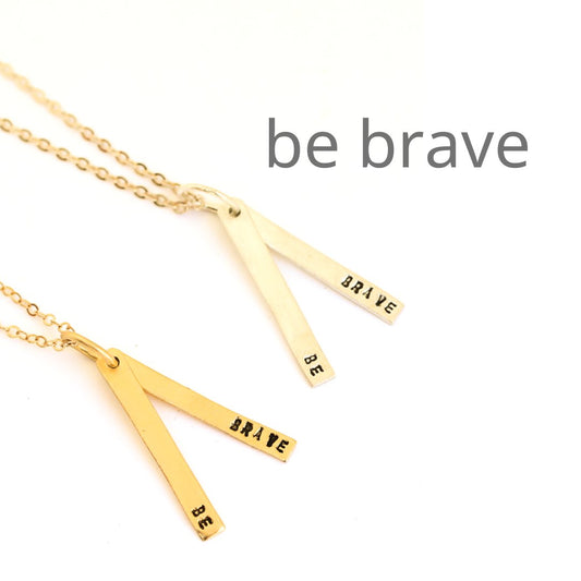 "Be Brave" Long Bar Quote