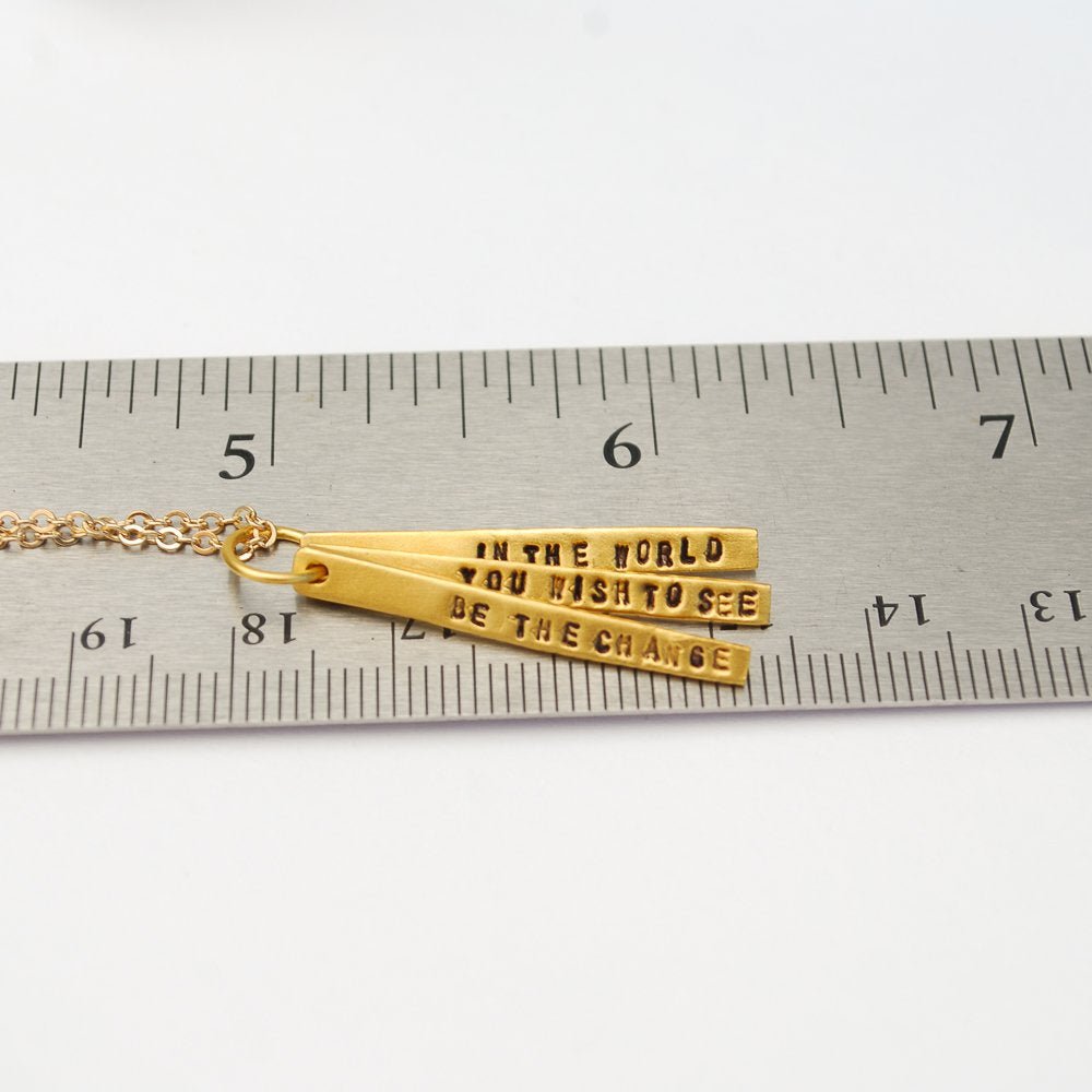 Be the Change You Wish to See in the World - Quote Necklace