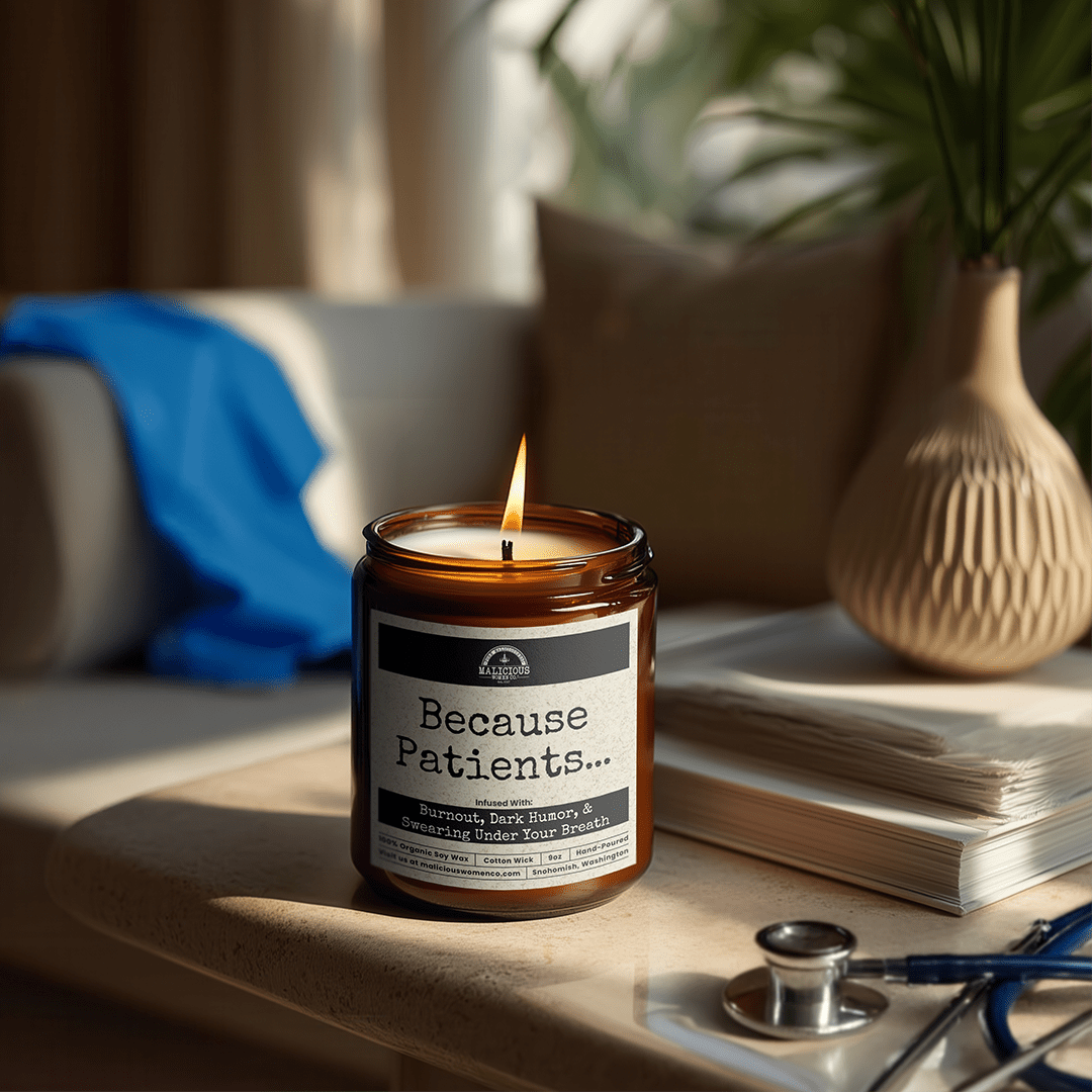 Because Patients... | Scent: Mahogany Coconut | 9oz Work Candle | Malicious Women Co