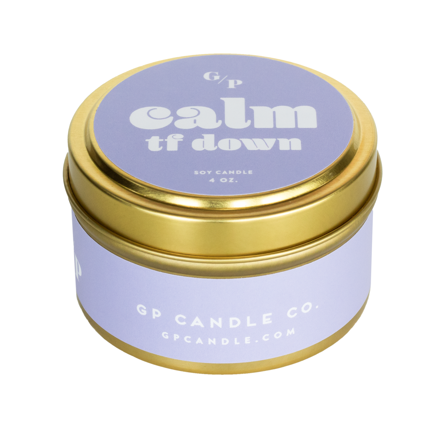 Calm TF Down 4 oz. Just Because Candle Tin