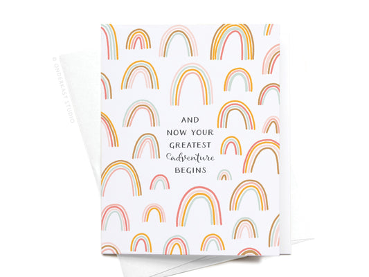 And Now Your Greatest Adventure Begins Rainbows Greeting Card