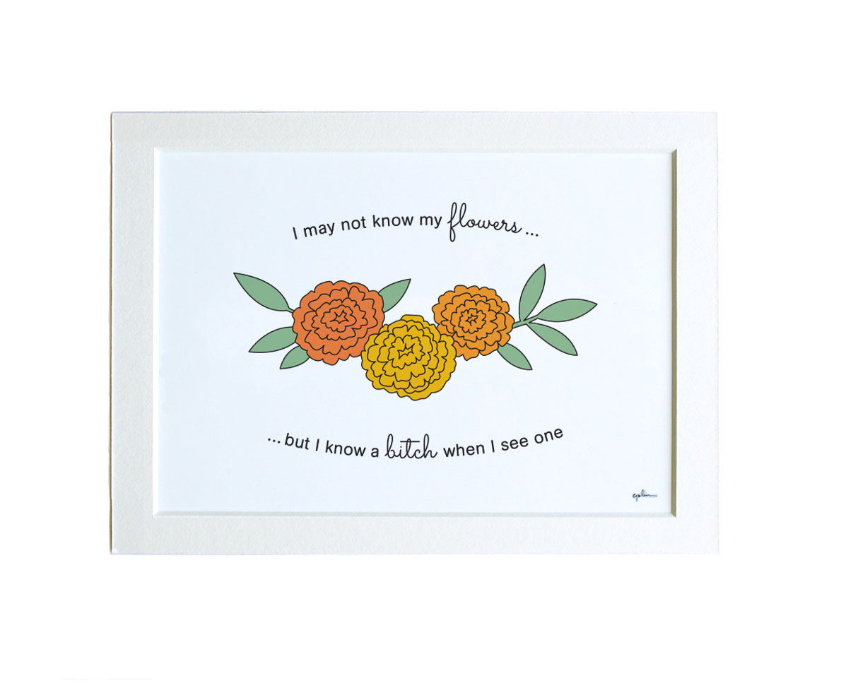 4 x 6 Matted Art Print | I May Not Know My Flowers