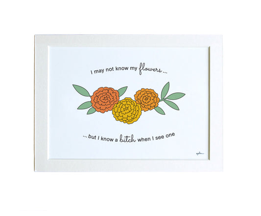 4 x 6 Matted Art Print | I May Not Know My Flowers