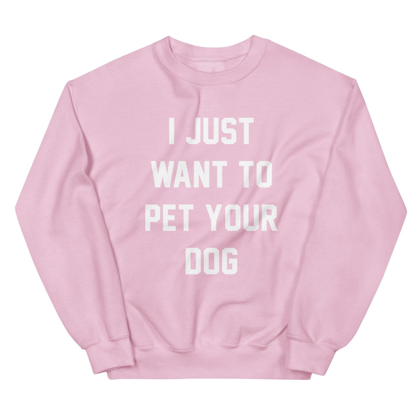 I Just Want to Pet Your Dog | Dog Lover Sweatshirt