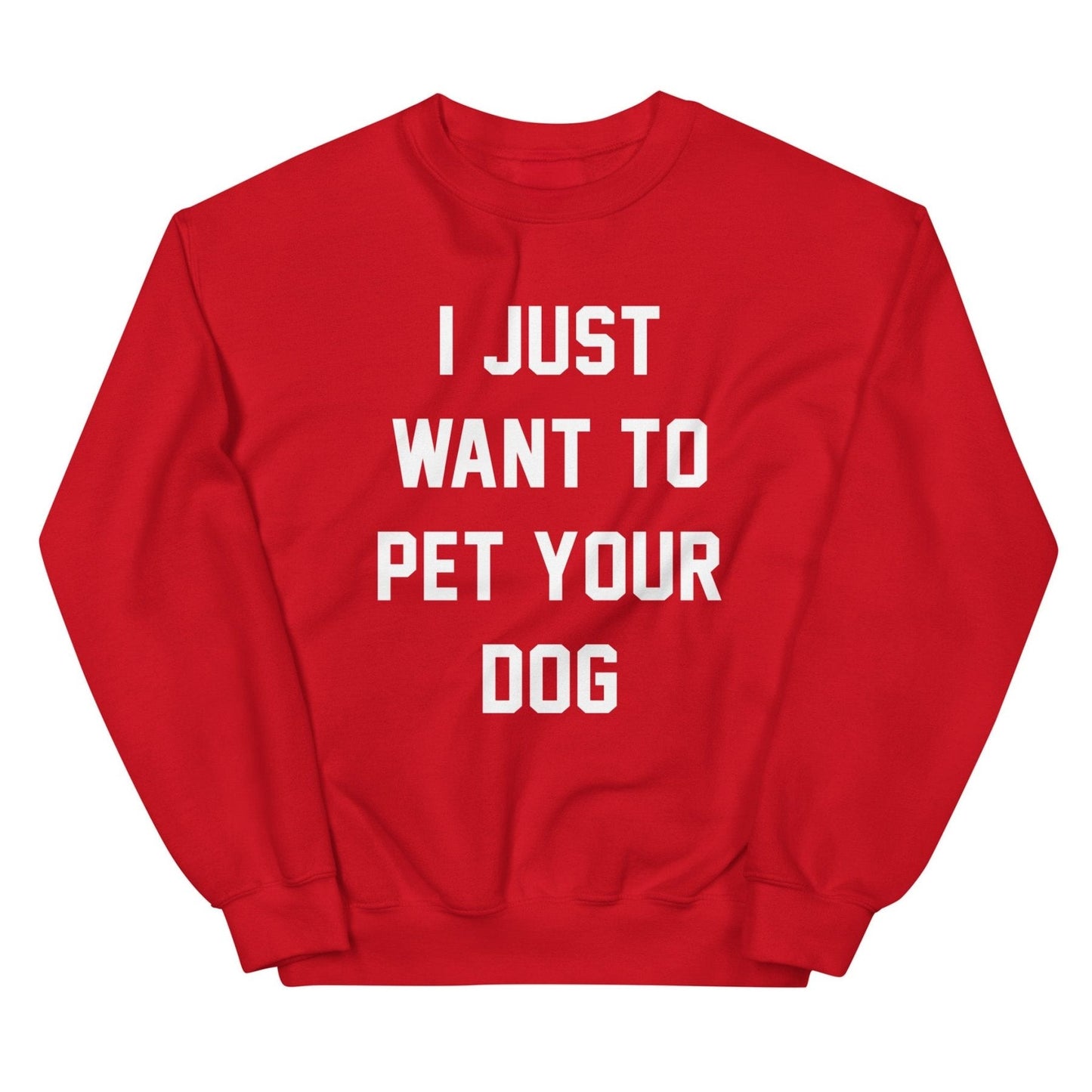 I Just Want to Pet Your Dog | Dog Lover Sweatshirt