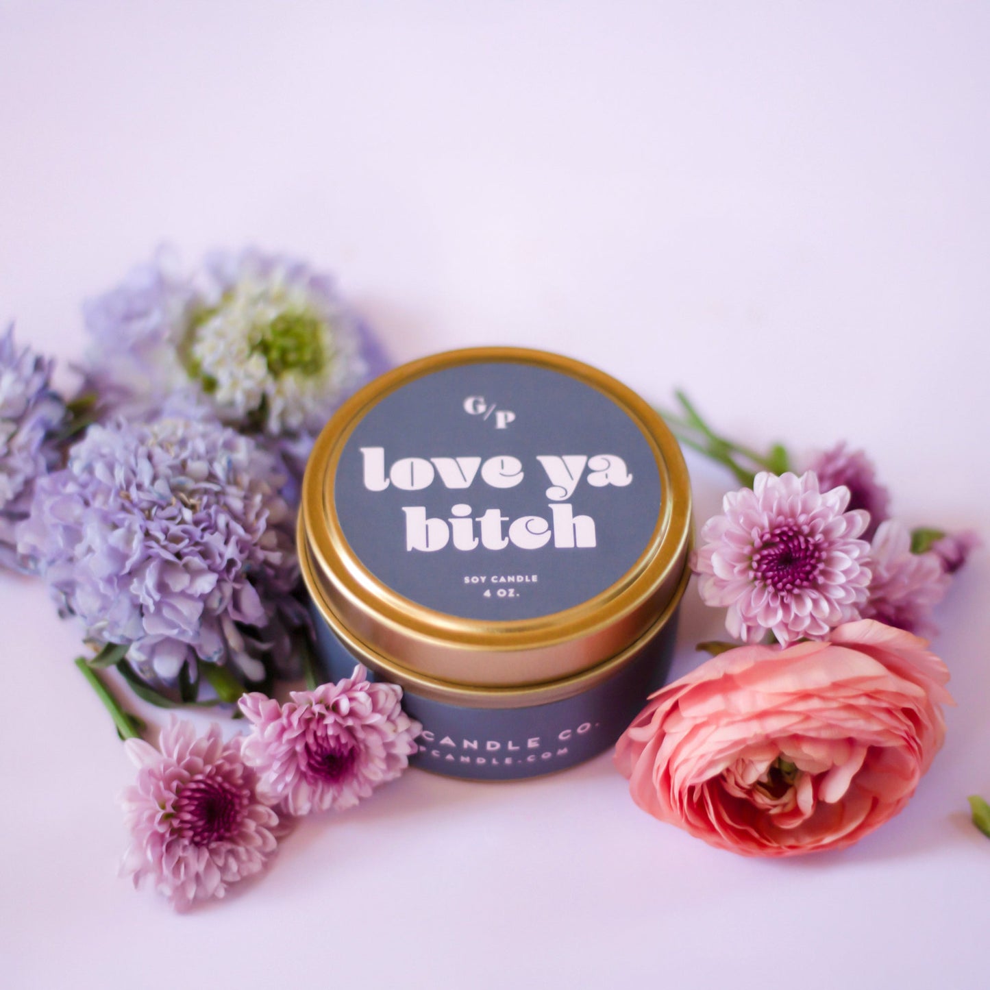 Love Ya B*tch 4 oz. Just Because Candle Tin