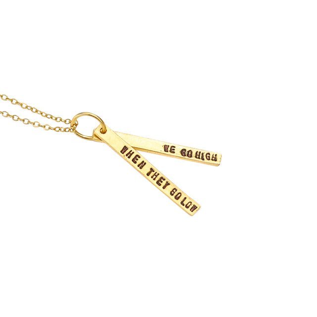 "When they go low, we go high" -Michelle Obama Quote necklace