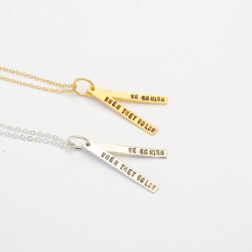 "When they go low, we go high" -Michelle Obama Quote necklace