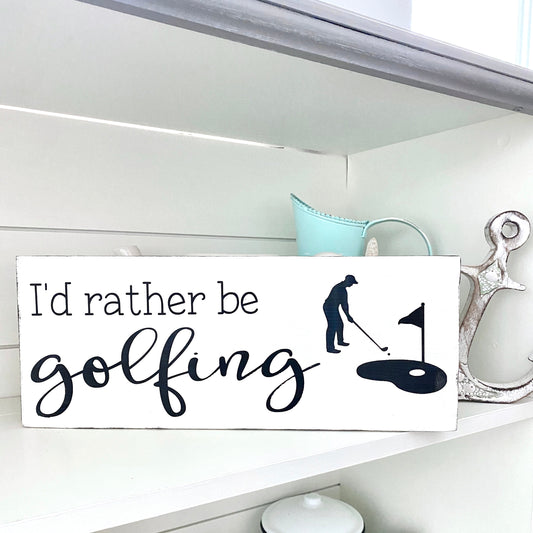 I'd Rather Be Golfing Sign